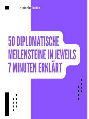 cover image of 50 Diplomatische Meilensteine in jeweils 7 Minuten Erklärt